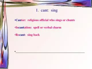 1. cant: sing