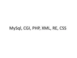 MySql, CGI, PHP, XML, RE, CSS