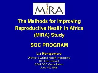 The Methods for Improving Reproductive Health in Africa (MIRA) Study SOC PROGRAM