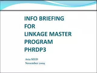 INFO BRIEFING FOR LINKAGE MASTER PROGRAM PHRDP3