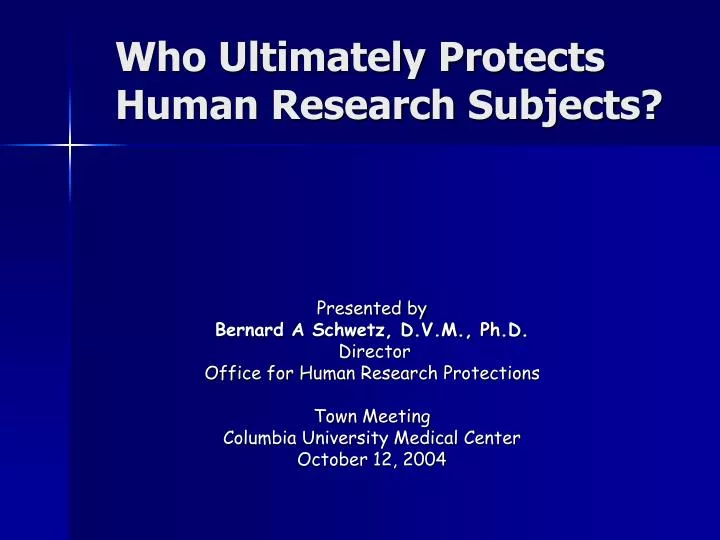 who ultimately protects human research subjects