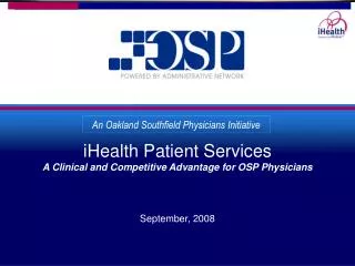 iHealth Patient Services A Clinical and Competitive Advantage for OSP Physicians