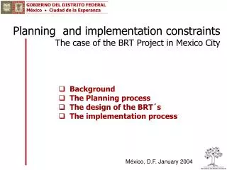 Planning and implementation constraints The case of the BRT Project in Mexico City