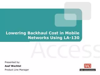 Lowering Backhaul Cost in Mobile Networks Using LA-130