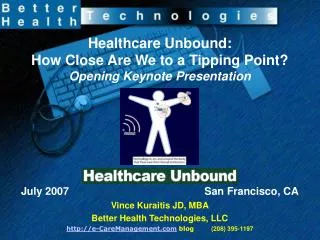 Healthcare Unbound: How Close Are We to a Tipping Point? Opening Keynote Presentation