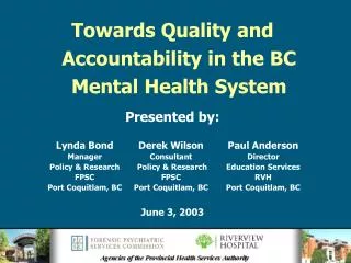 Towards Quality and Accountability in the BC Mental Health System Presented by: June 3, 2003