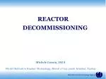 REACTOR DECOMMISSIONING - slide 1