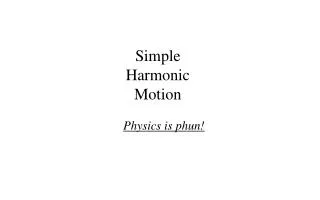 Simple Harmonic Motion