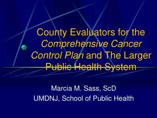 County Evaluators for the Comprehensive Cancer Control Plan and The Larger Public Health System