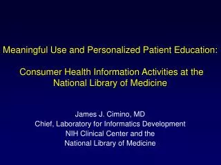 James J. Cimino, MD Chief, Laboratory for Informatics Development NIH Clinical Center and the