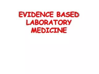 EVIDENCE BASED LABORATORY MEDICINE