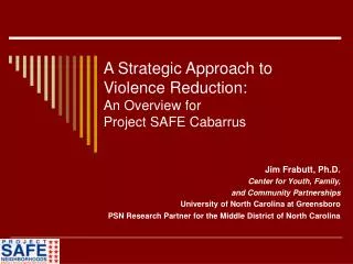 A Strategic Approach to Violence Reduction: An Overview for Project SAFE Cabarrus