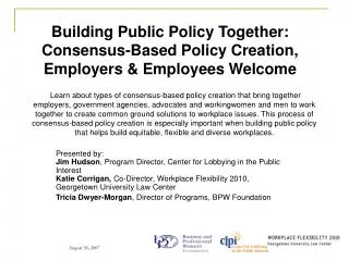 Building Public Policy Together: Consensus-Based Policy Creation, Employers &amp; Employees Welcome