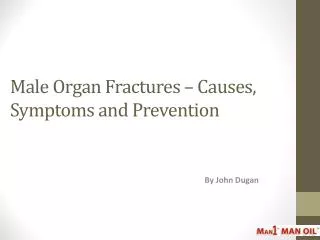 Male Organ Fractures – Causes, Symptoms and Prevention