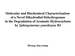 Molecular and Biochemical Characterization of a Novel Dihydrodiol Dehydregenase