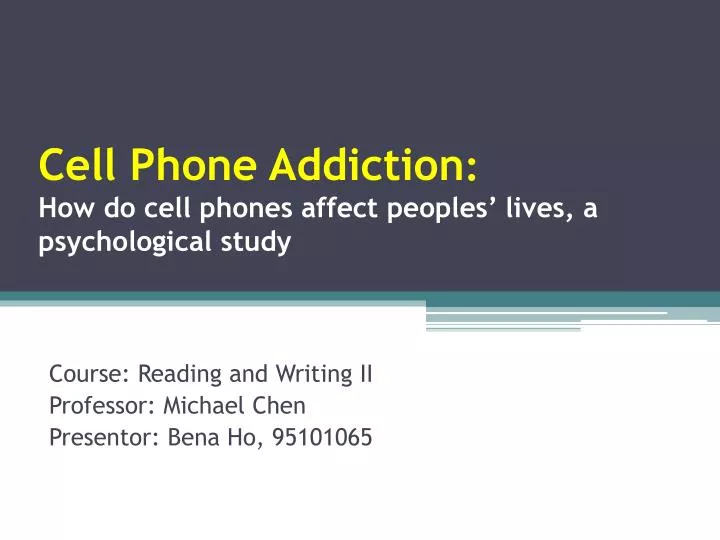 cell phone addiction how do cell phones affect peoples lives a psychological study