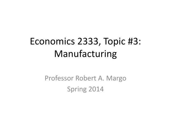 economics 2333 topic 3 manufacturing