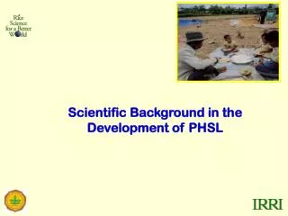 Scientific Background in the Development of PHSL