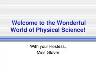Welcome to the Wonderful World of Physical Science!