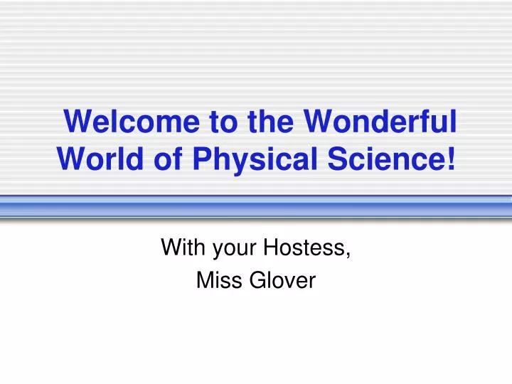 welcome to the wonderful world of physical science