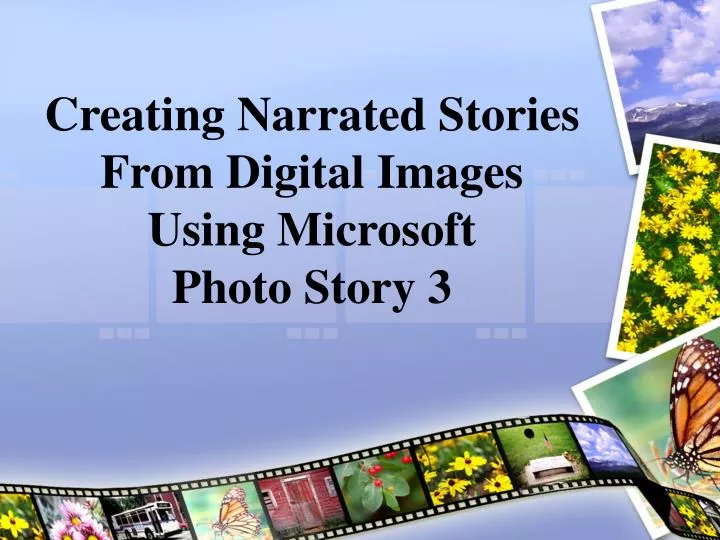 creating narrated stories from digital images using microsoft photo story 3