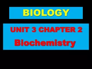 UNIT 3 CHAPTER 2 Biochemistry