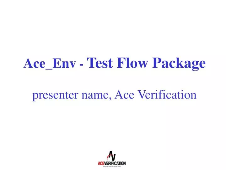 ace env test flow package presenter name ace verification