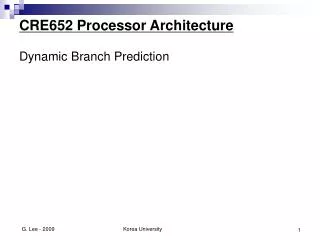 CRE652 Processor Architecture Dynamic Branch Prediction