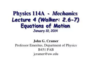 Physics 114A - Mechanics Lecture 4 (Walker: 2.6-7) Equations of Motion January 10, 2014