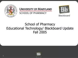 School of Pharmacy Educational Technology/ Blackboard Update Fall 2005