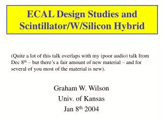 ECAL Design Studies and Scintillator/W/Silicon Hybrid