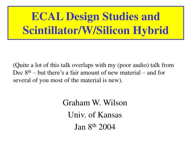 ecal design studies and scintillator w silicon hybrid