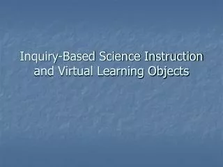 Inquiry-Based Science Instruction and Virtual Learning Objects