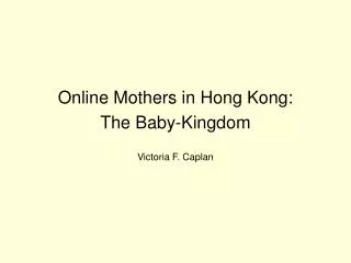 Online Mothers in Hong Kong: The Baby-Kingdom
