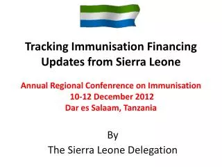Annual Regional Confenrence on Immunisation 10-12 December 2012 Dar es Salaam, Tanzania