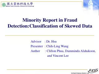 Minority Report in Fraud Detection:Classification of Skewed Data
