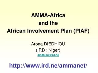 AMMA-Africa and the African Involvement Plan (PIAF) Arona DIEDHIOU (IRD ; Niger) diedhiou@ird.ne