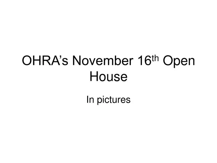 ohra s november 16 th open house
