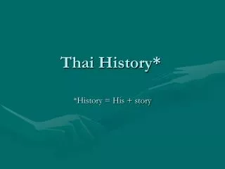 Thai History*