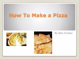 How To Make a Pizza