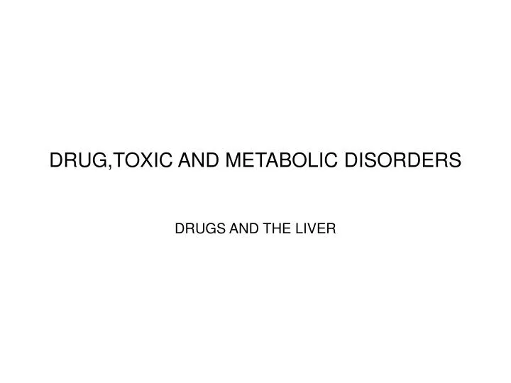 drug toxic and metabolic disorders