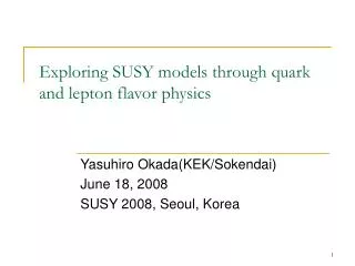 Exploring SUSY models through quark and lepton flavor physics