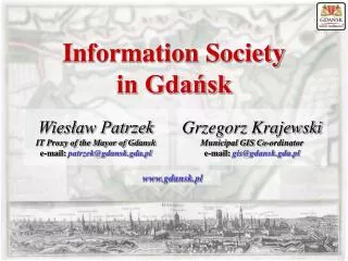 Wies?aw Patrzek IT Proxy of the Mayor of Gdansk e-mail: patrzek@gdansk.gda.pl