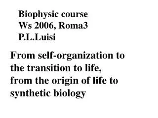 Biophysic course Ws 2006, Roma3 P.L.Luisi