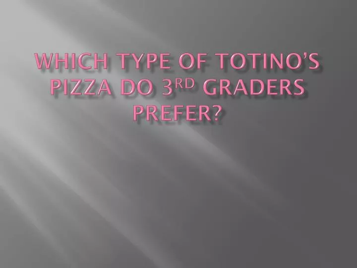 which type of totino s pizza do 3 rd graders prefer