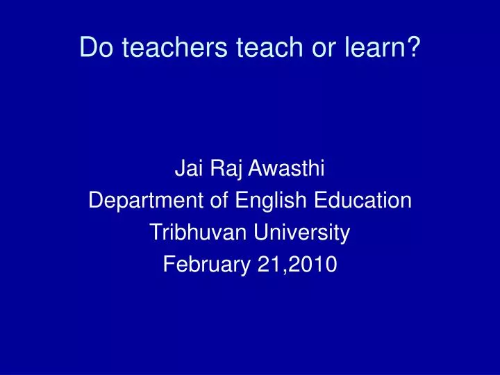 do teachers teach or learn