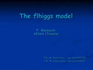 The flhiggs model F. Bazzocchi SISSA (Trieste)
