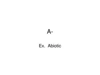 Ex. Abiotic