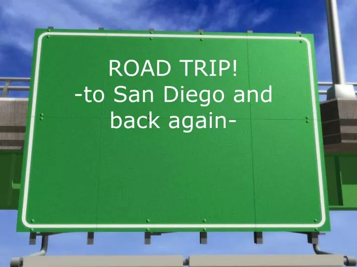 road trip to san diego and back again