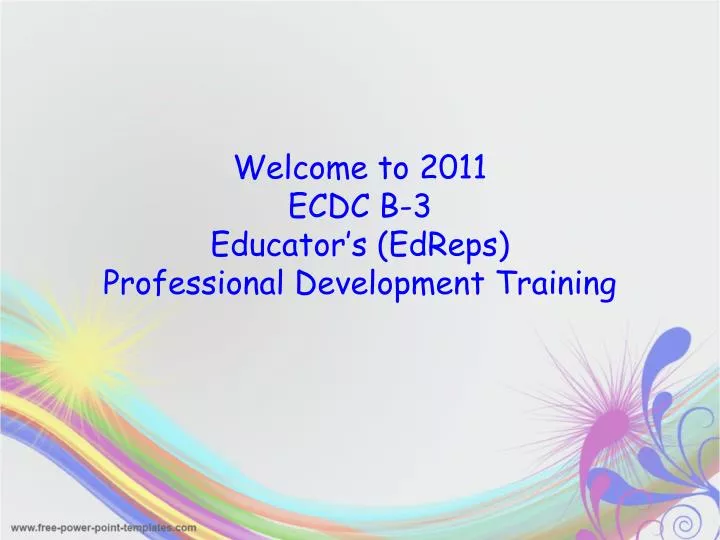 welcome to 2011 ecdc b 3 educator s edreps professional development training
